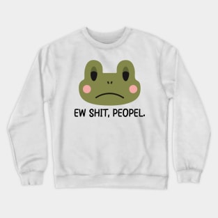 Ew, Peopel - Hilarious frog face -  hate people - frog lover Crewneck Sweatshirt